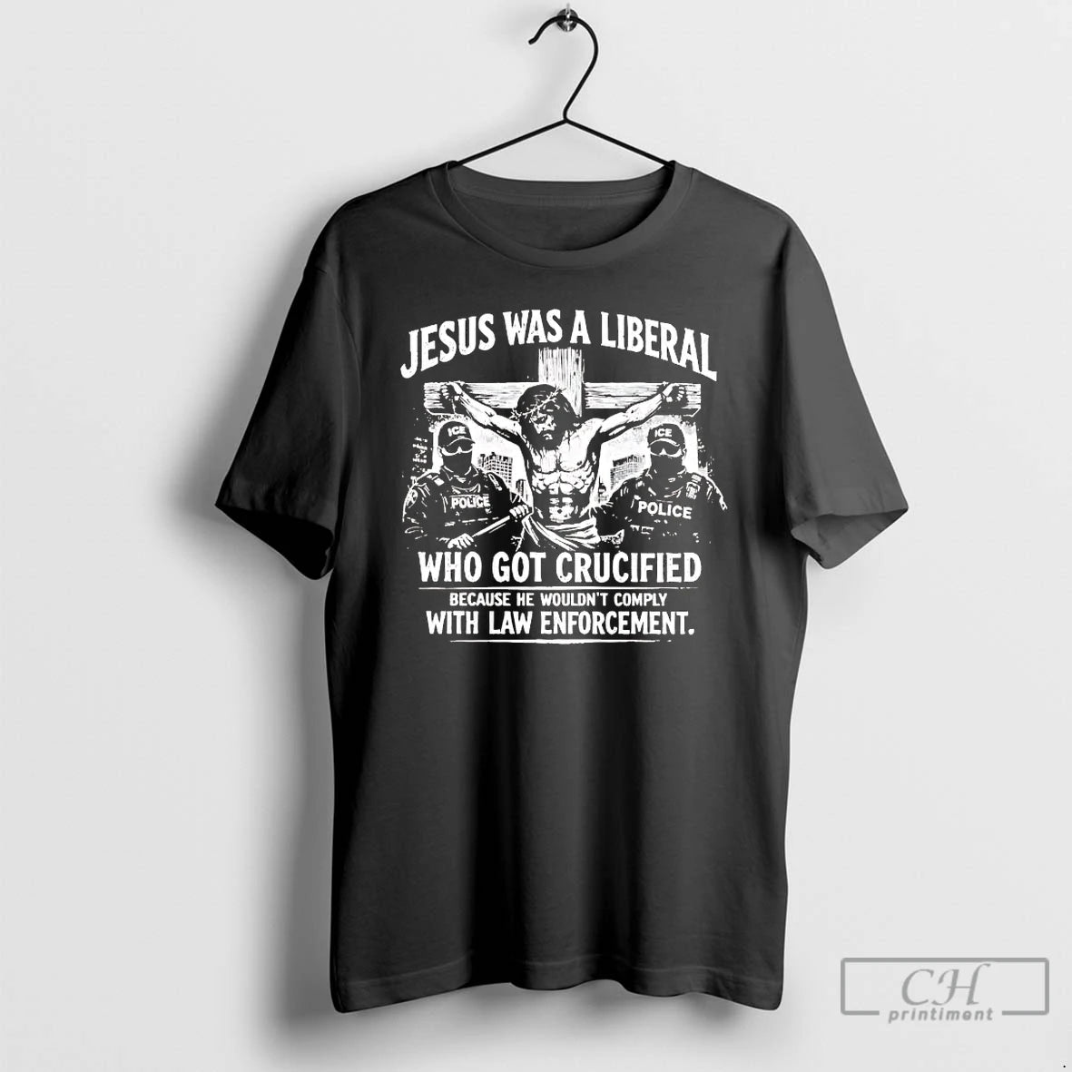Premium Jesus Was A Liberal Who Got Crucified With Law Enforcement T-Shirts, Hoodie, Sweatshirt | CoreVibeTees.com