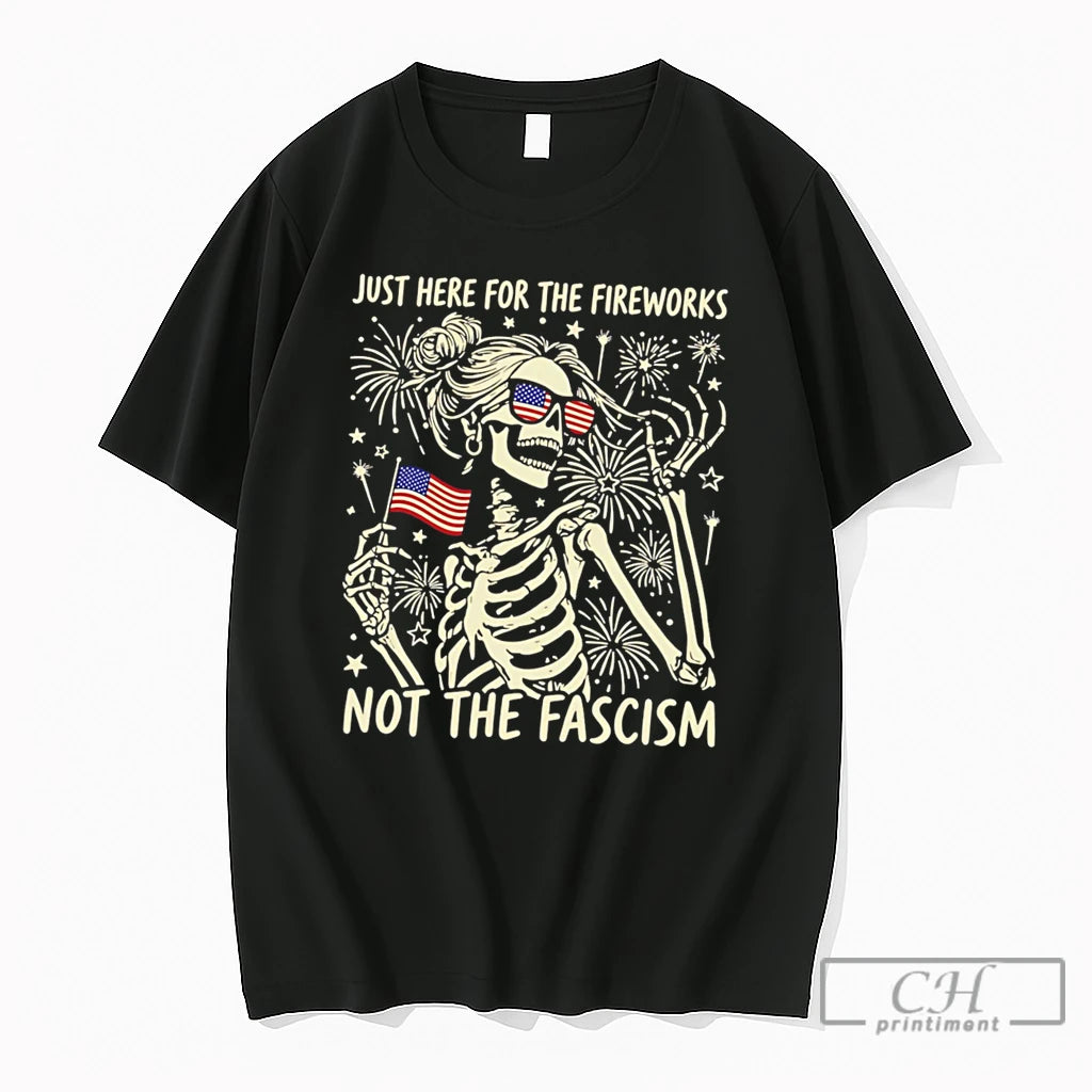 Premium Just Here For The Fireworks Not The Fascism Tee