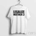 Premium Legalize Mother 3 T-Shirts, Hoodie, Sweatshirt | CoreVibeTees.com