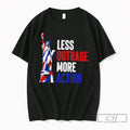 Premium Less Outrage More Action State Of Liberty Tee