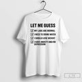 Premium Let Me Guess Labs Are Normal T-Shirts, Hoodie, Sweatshirt | CoreVibeTees.com