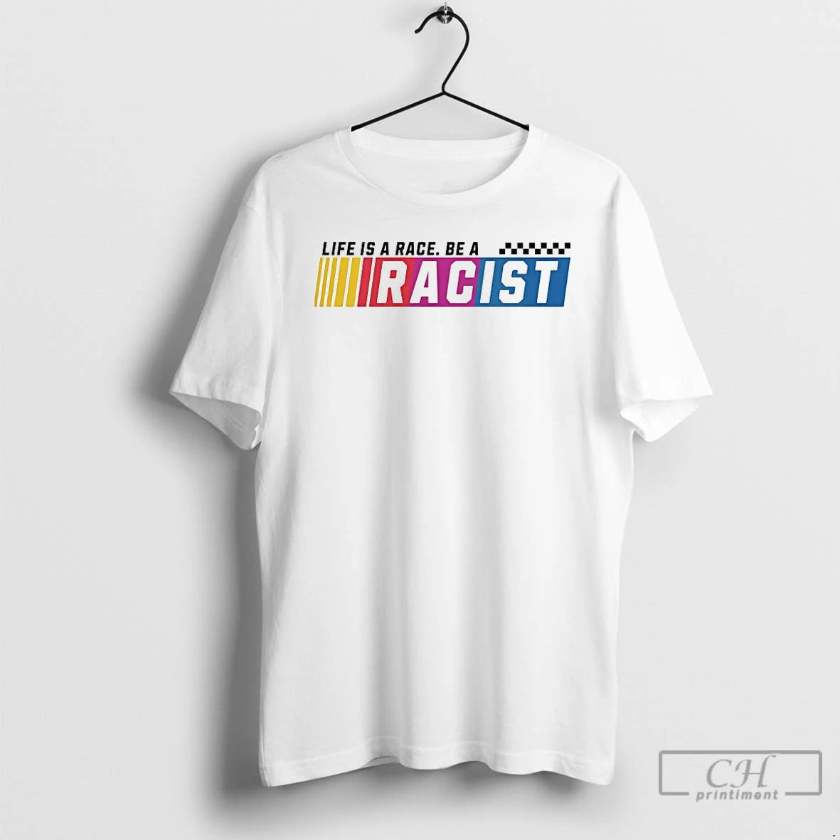 Premium Life Is A Race Be A Racist T-Shirts, Hoodie, Sweatshirt | CoreVibeTees.com