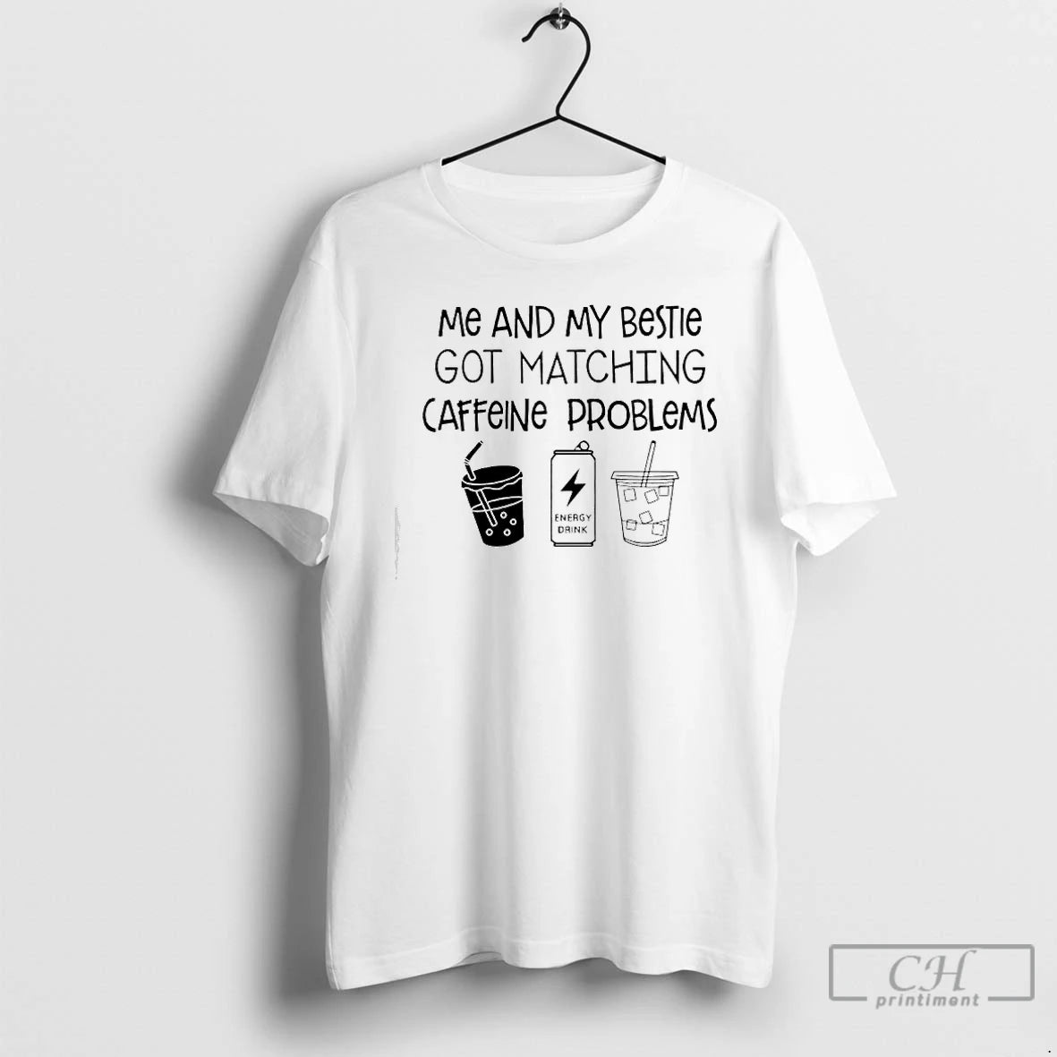 Premium Me And My Bestie Got Matching Caffeine Problems Text T-Shirts, Hoodie, Sweatshirt | CoreVibeTees.com