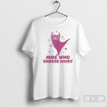 Premium Mike Who Cheese Hairy Pun T-Shirts, Hoodie, Sweatshirt | CoreVibeTees.com