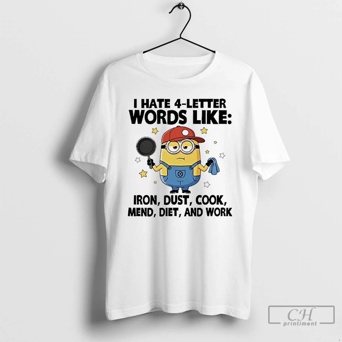 Premium Minions I Hate 4 Letter Words Like Iron Dust Cook Mend Diet And Work T-Shirts, Hoodie, Sweatshirt | CoreVibeTees.com