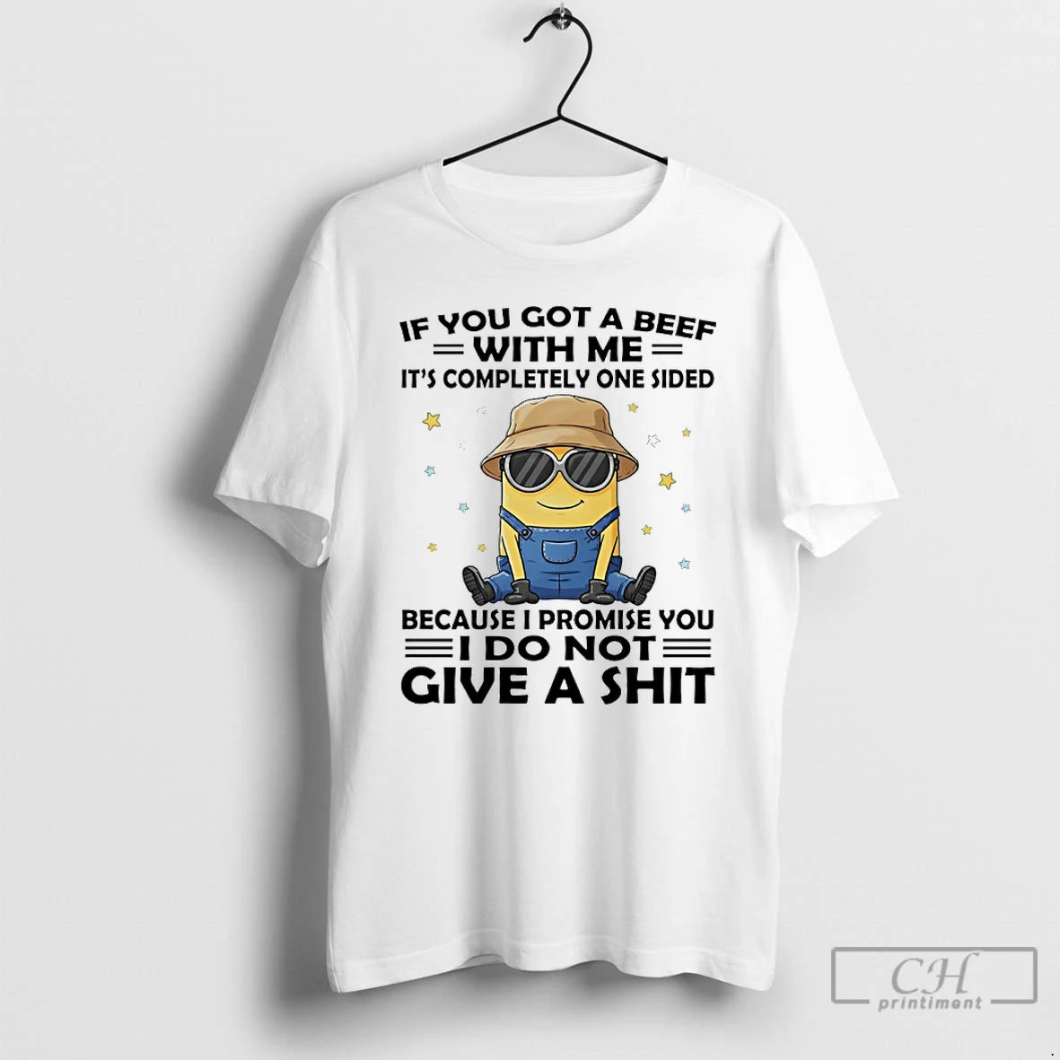 Premium Minions If You Got A Beef With Me Its Completely One Because I Promise T-Shirts, Hoodie, Sweatshirt