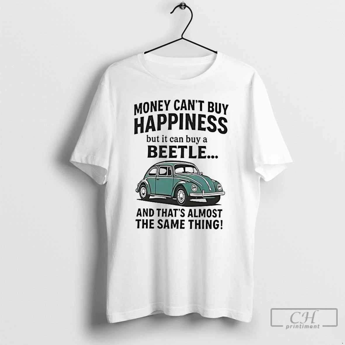 Premium Money Cant Buy Happiness But It Can Buy A Beetle And Thats Almost The T-Shirts, Hoodie, Sweatshirt | CoreVibeTees.com