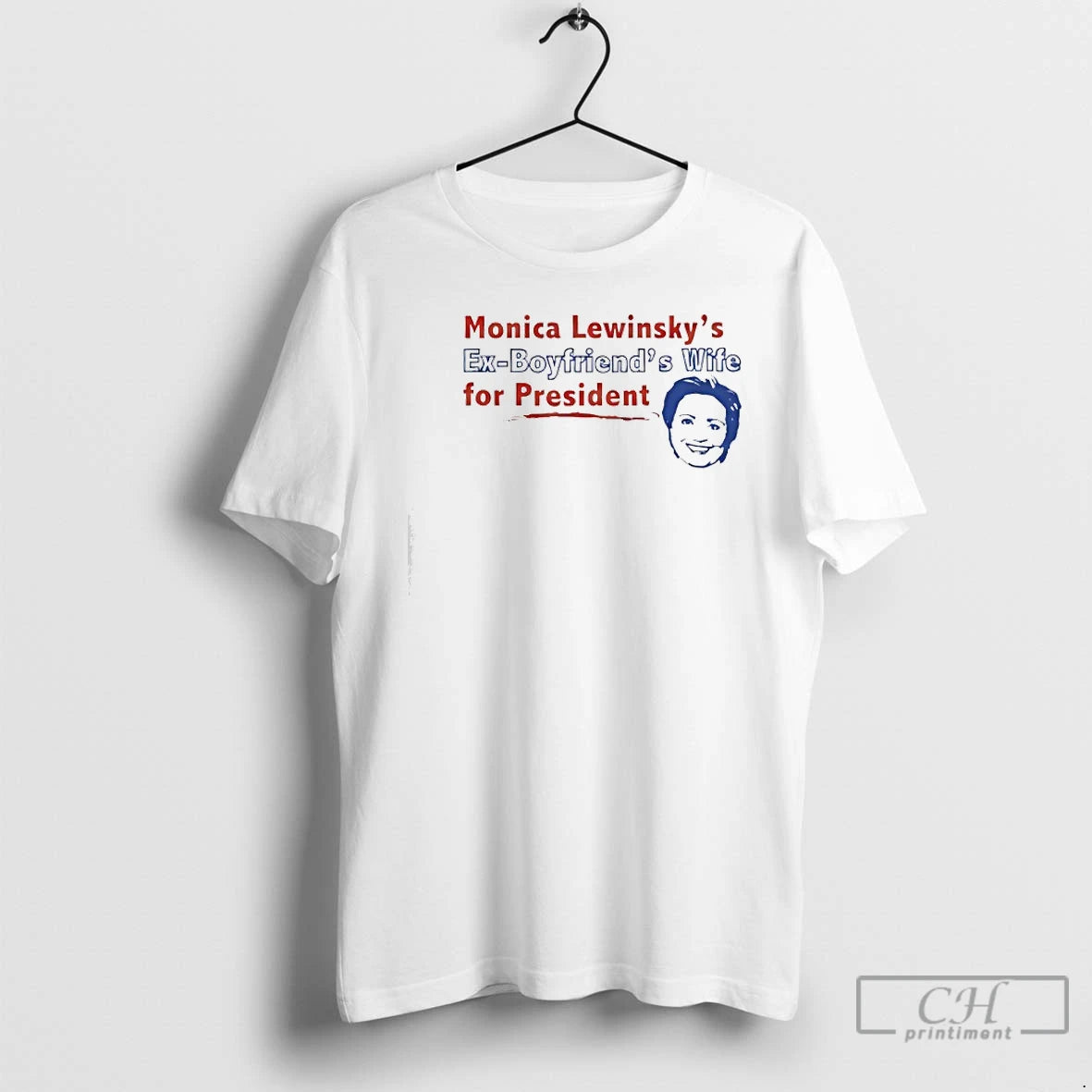 Premium Monica Lewinskys Ex Boyfriends Wife For President T-Shirts, Hoodie, Sweatshirt | CoreVibeTees.com