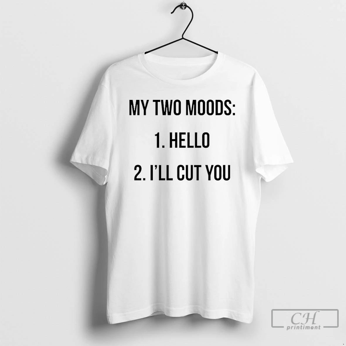 Premium My Two Moods Hello Ill Cut You T-Shirts, Hoodie, Sweatshirt | CoreVibeTees.com