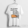 Premium My Dream Came True All My Teeth Feel Out And I Was Unable To T-Shirts, Hoodie, Sweatshirt | CoreVibeTees.com