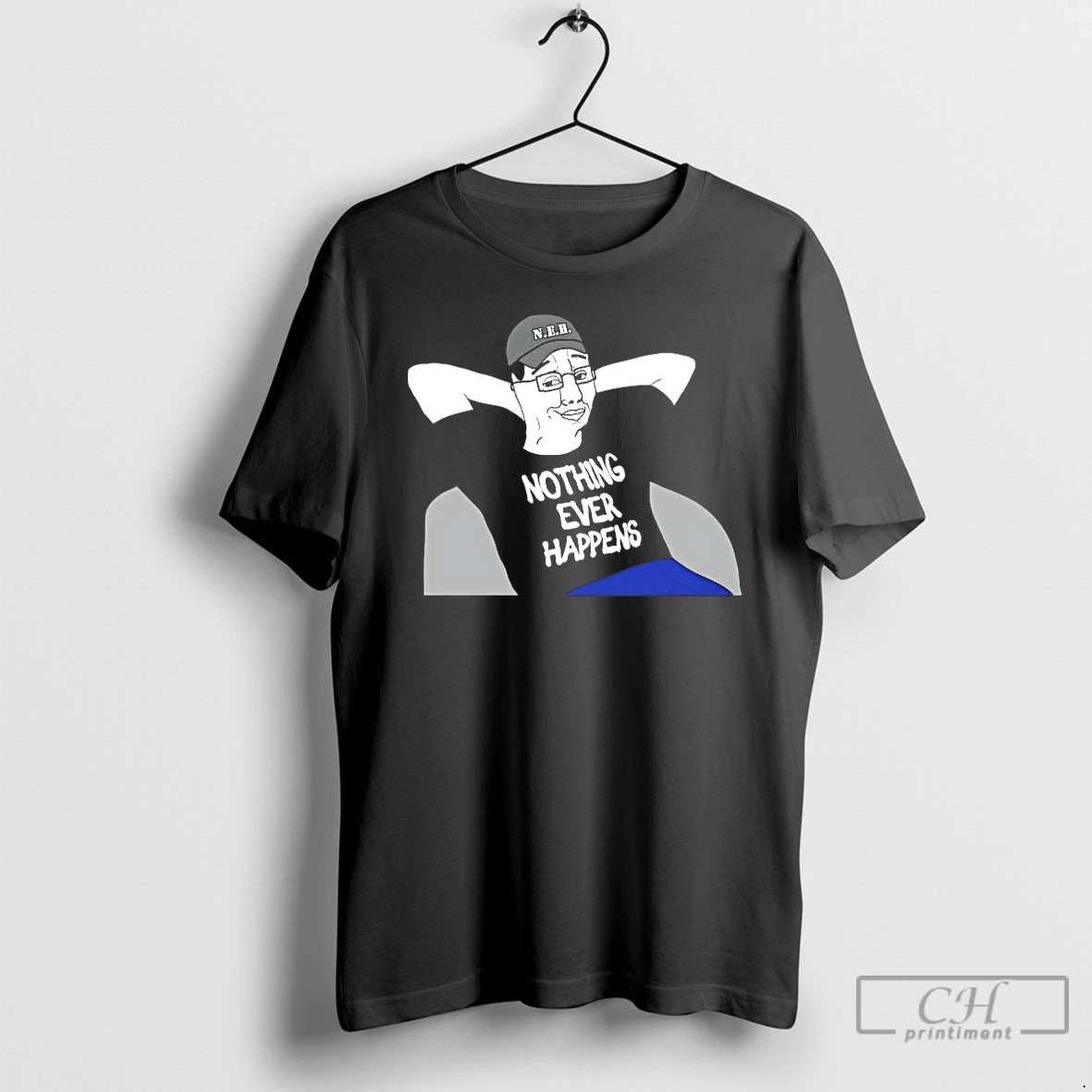 Premium Neh Nothing Ever Happens T-Shirts, Hoodie, Sweatshirt | CoreVibeTees.com