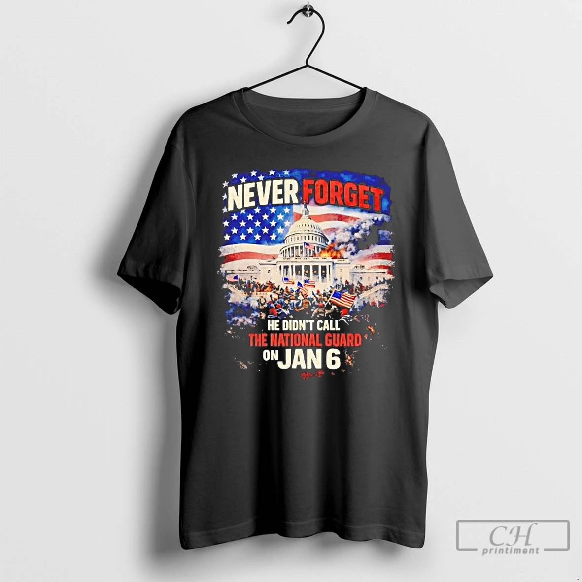 Premium Never Forget He Didnt Call The National Guard On January 6 T Shirts Sweater Hoodie, Sweatshirt | CoreVibeTees.com