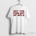 Premium No More Minnesota Ice Get The Fuck Out Of Mpls T-Shirts, Hoodie, Sweatshirt | CoreVibeTees.com