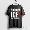 Premium No More Ice Together We Rise T-Shirts, Hoodie, Sweatshirt | CoreVibeTees.com