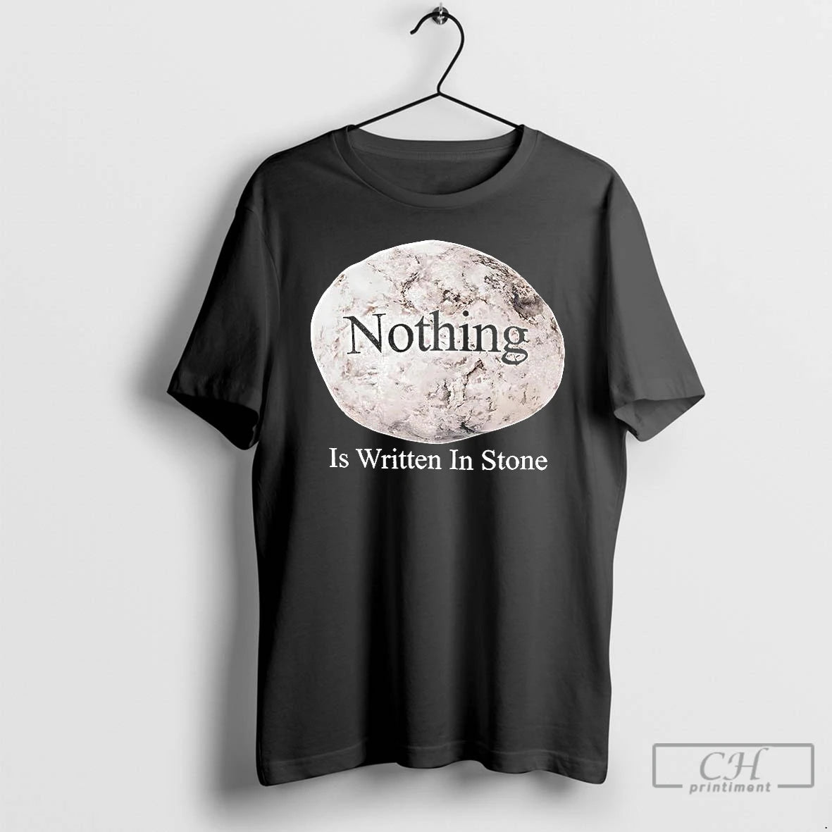 Premium Nothing Is Written In Stone T Shirts