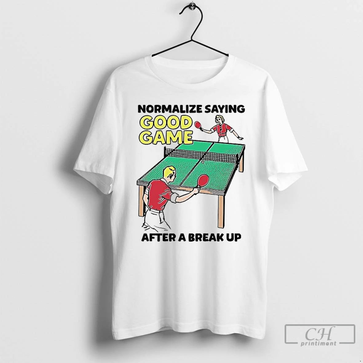 Premium Pingpong Normalize Saying Good Game After A Break Up T-Shirts, Hoodie, Sweatshirt | CoreVibeTees.com