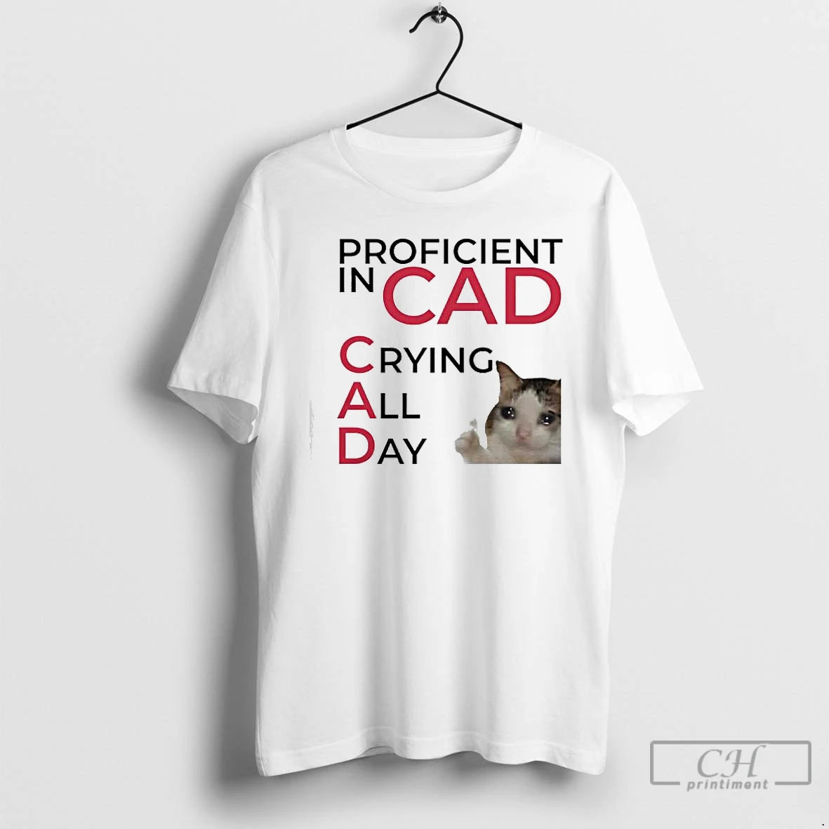 Premium Proficient In Cad Crying All Day Cat Meme Graphic T-Shirts, Hoodie, Sweatshirt | CoreVibeTees.com