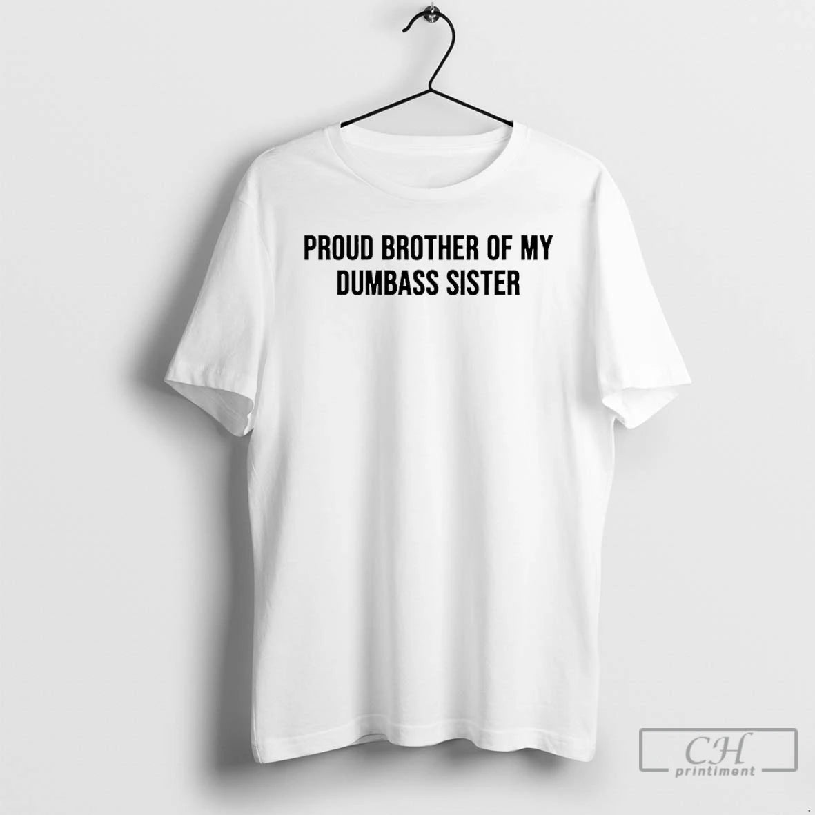 Premium Proud Brother Of My Dumbass Sister T-Shirts, Hoodie, Sweatshirt | CoreVibeTees.com