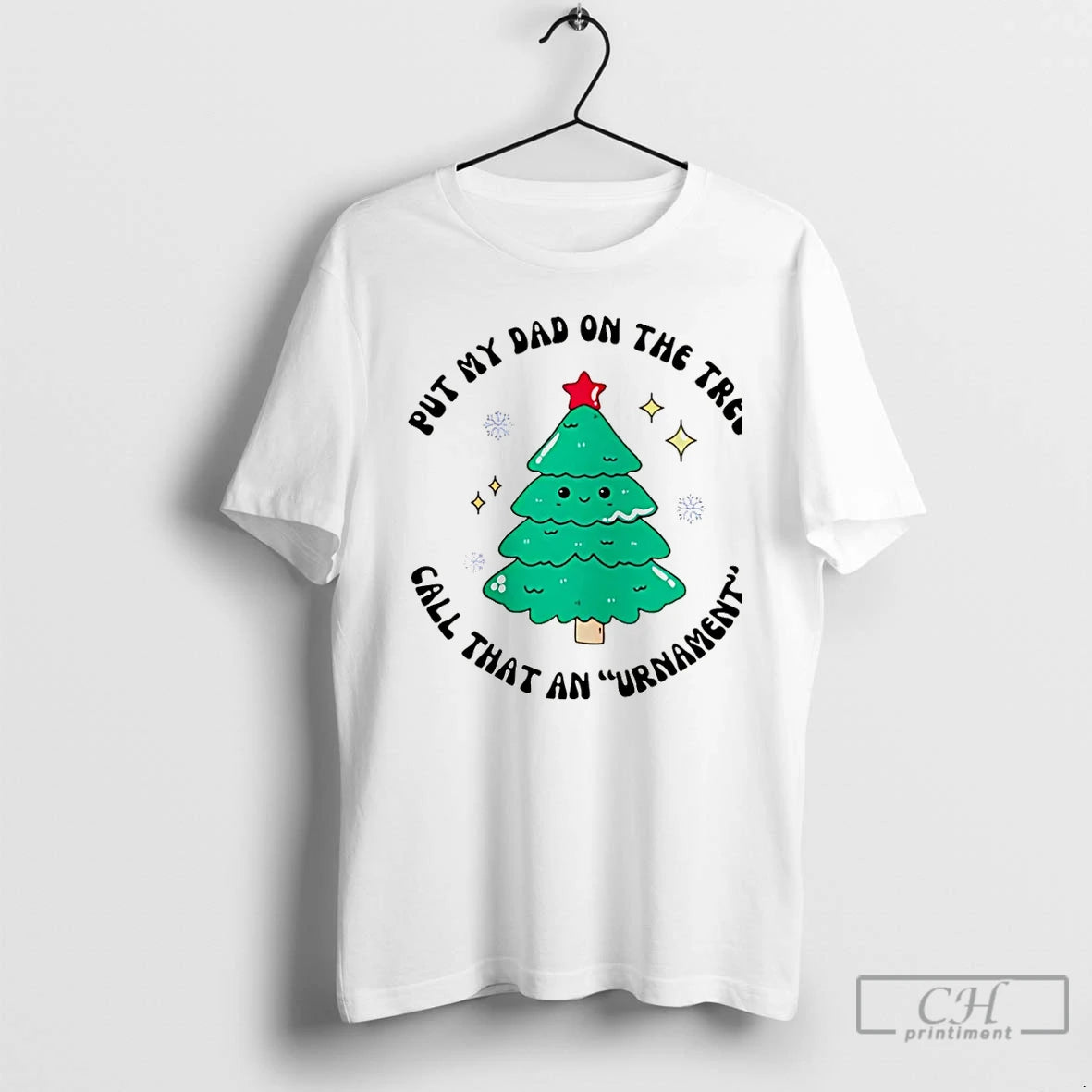 Premium Put My Dad On The Tree Call That An Urnament Christmas Tree Christmas T-Shirts, Hoodie, Sweatshirt | CoreVibeTees.com