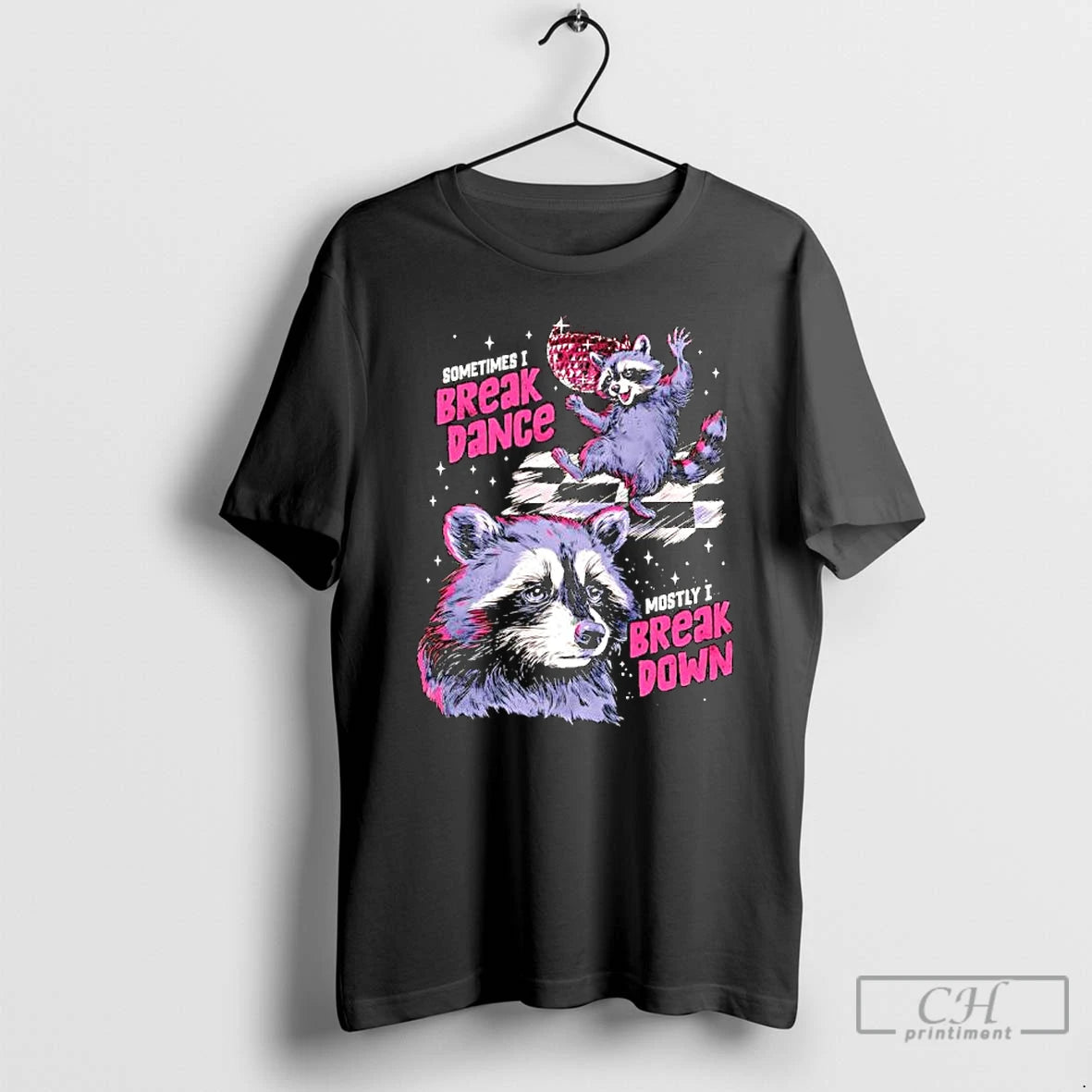 Premium Raccoon Sometimes I Break Dance Mostly I Break Down T-Shirts, Hoodie, Sweatshirt | CoreVibeTees.com