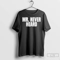Premium Raymond Aguilar Mr Never Heard T-Shirts, Hoodie, Sweatshirt | CoreVibeTees.com