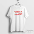 Premium Respect Your Mother Tee