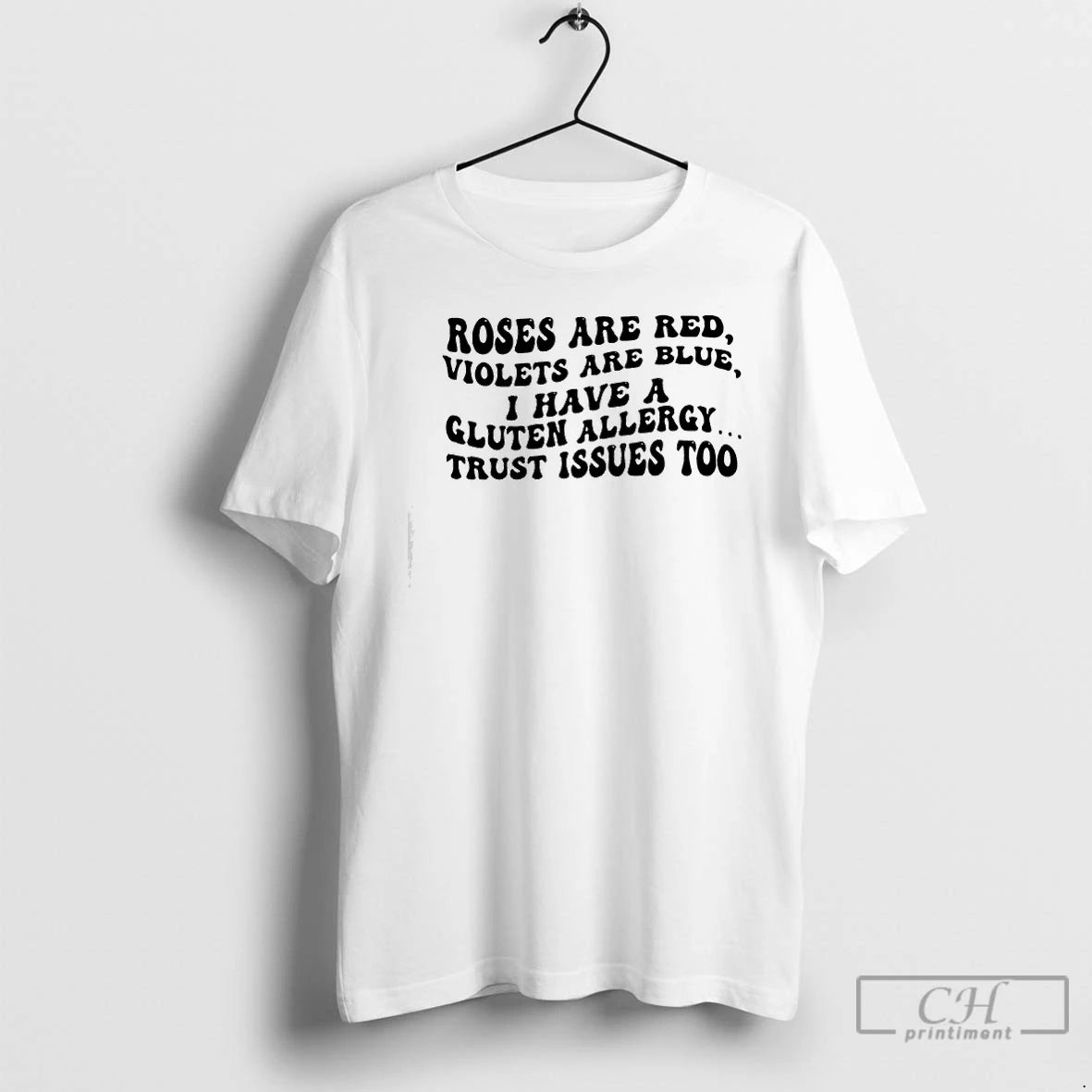 Premium Roses Are Red Violets Are Blue I Have A Gluten Allergy Trust Issues Too T-Shirts, Hoodie, Sweatshirt
