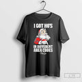 Premium Santa Claus I Got Hos In Different Area Codes T-Shirts, Hoodie, Sweatshirt | CoreVibeTees.com