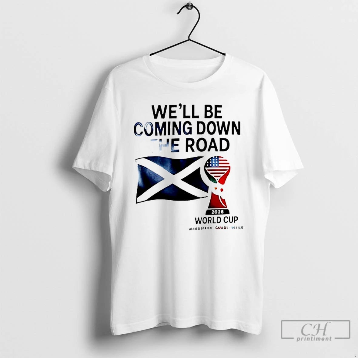 Premium Scotland World Cup 2026 Well Be Coming Football T-Shirts, Hoodie, Sweatshirt | CoreVibeTees.com