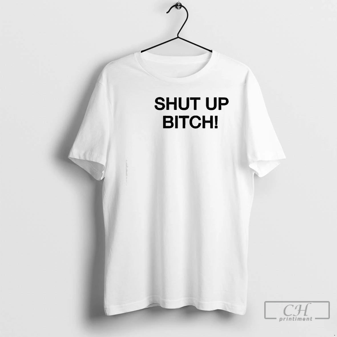 Premium Shut Up Bitch T-Shirts, Hoodie, Sweatshirt | CoreVibeTees.com