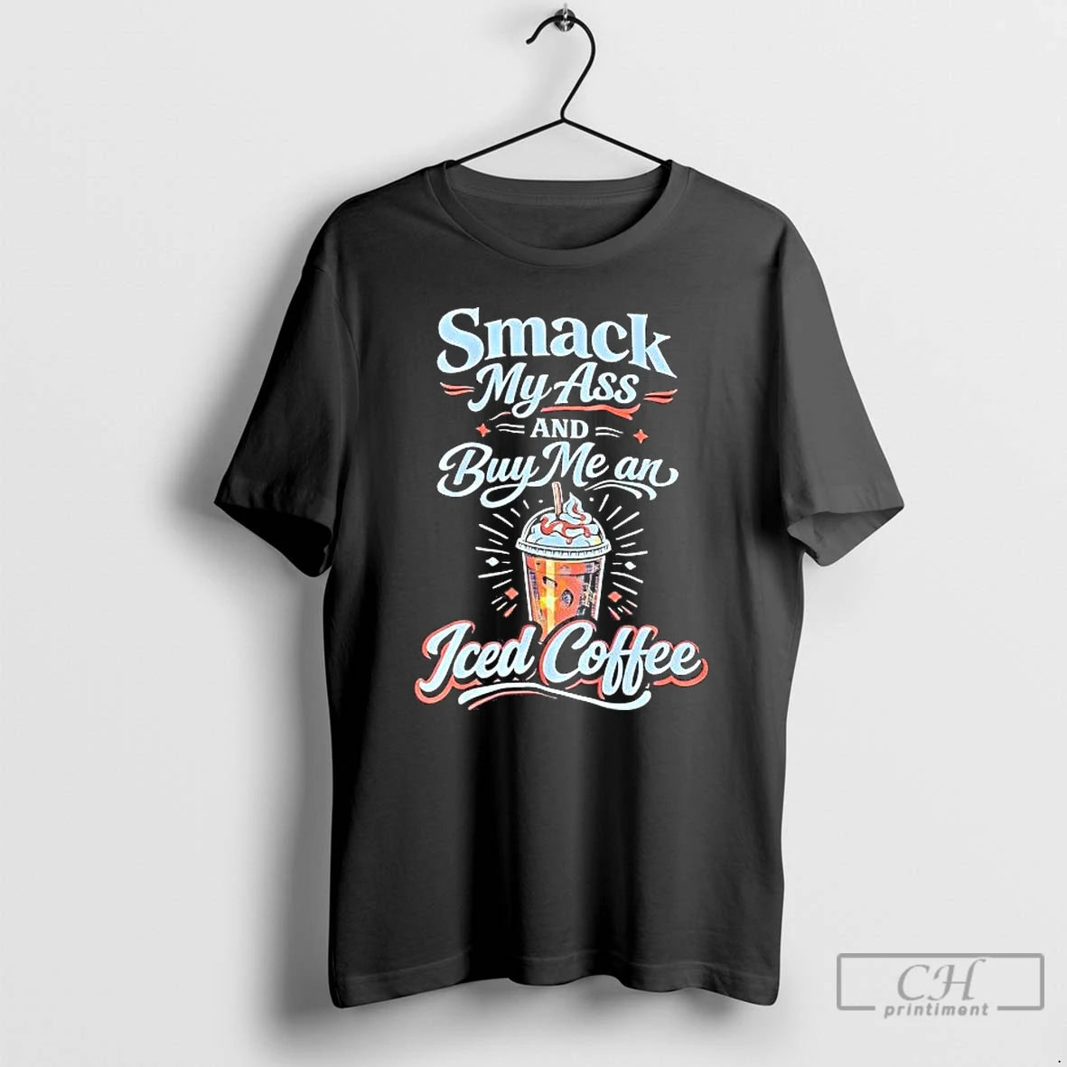 Premium Smack My Ass And Buy Me An Iced Coffee T-Shirts, Hoodie, Sweatshirt | CoreVibeTees.com