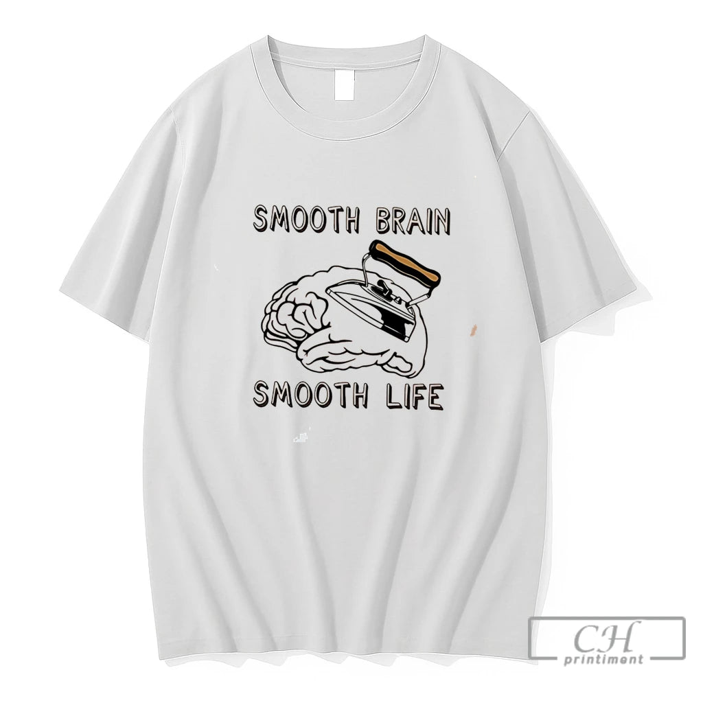 Premium Smooth Brain Smooth Lif Tee