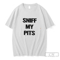 Premium Sniff My Pits Text Tee
