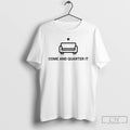 Premium Sofa Come And Quarter It T-Shirts, Hoodie, Sweatshirt | CoreVibeTees.com