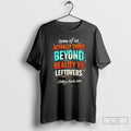 Premium Some Of Us Actually Think Beyond Reality Tv Leftovers T-Shirts, Hoodie, Sweatshirt | CoreVibeTees.com