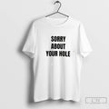 Premium Sorry About Your Hole Tee