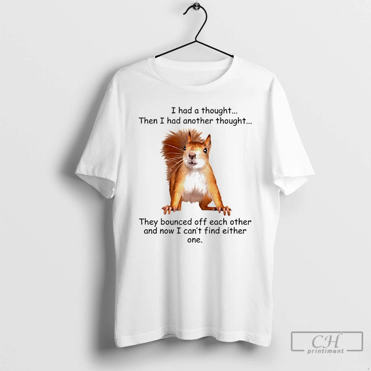 Premium Squirrel I Had A Thought Then I Had Another Thought They Bounced Off Each T-Shirts, Hoodie, Sweatshirt