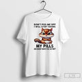 Premium Squirrel Dont Piss Me Off I Will Stop Taking My Pills And Nobody Wants T-Shirts, Hoodie, Sweatshirt