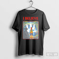 Premium Stranger Tv I Believe T-Shirts, Hoodie, Sweatshirt | CoreVibeTees.com