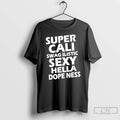 Premium Super Cali Swagilistic Sexy Hella Dopeness T-Shirts, Hoodie, Sweatshirt | CoreVibeTees.com