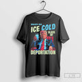 Premium Trump Enjoy An Ice Cold Glass Of Deportation T-Shirts, Hoodie, Sweatshirt | CoreVibeTees.com
