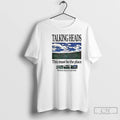 Premium Talking Heads This Must Be The Place Lyric T-Shirts, Hoodie, Sweatshirt | CoreVibeTees.com