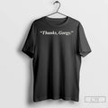 Premium Thanks Gorgy T-Shirts, Hoodie, Sweatshirt | CoreVibeTees.com