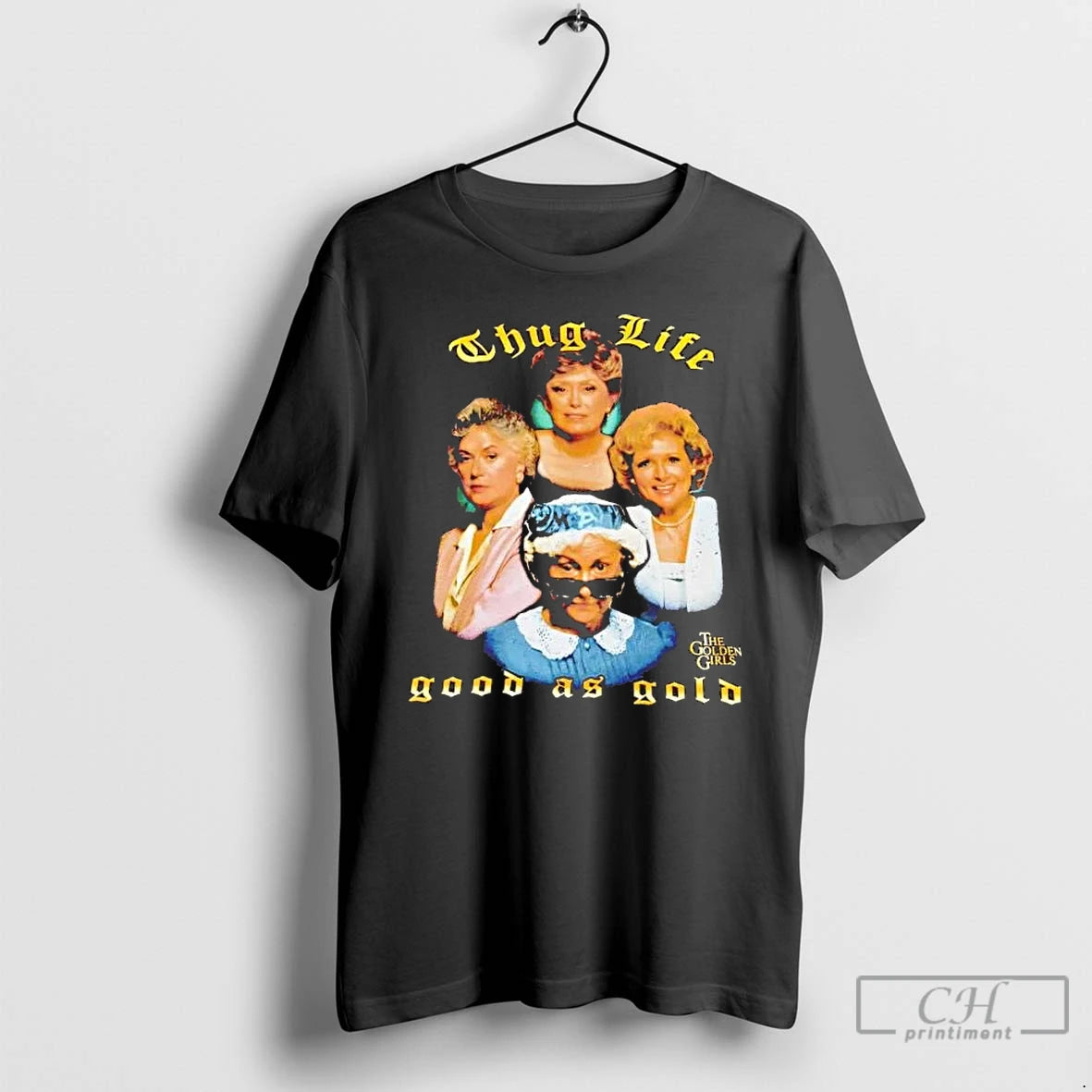 Premium The Golden Girls Thug Life Good As Gold T-Shirts, Hoodie, Sweatshirt | CoreVibeTees.com