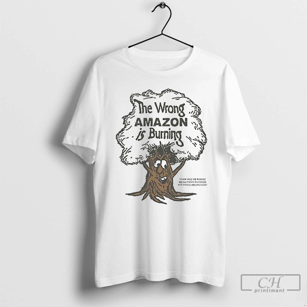 Premium The Wrong Amazon Is Burning T-Shirts, Hoodie, Sweatshirt | CoreVibeTees.com