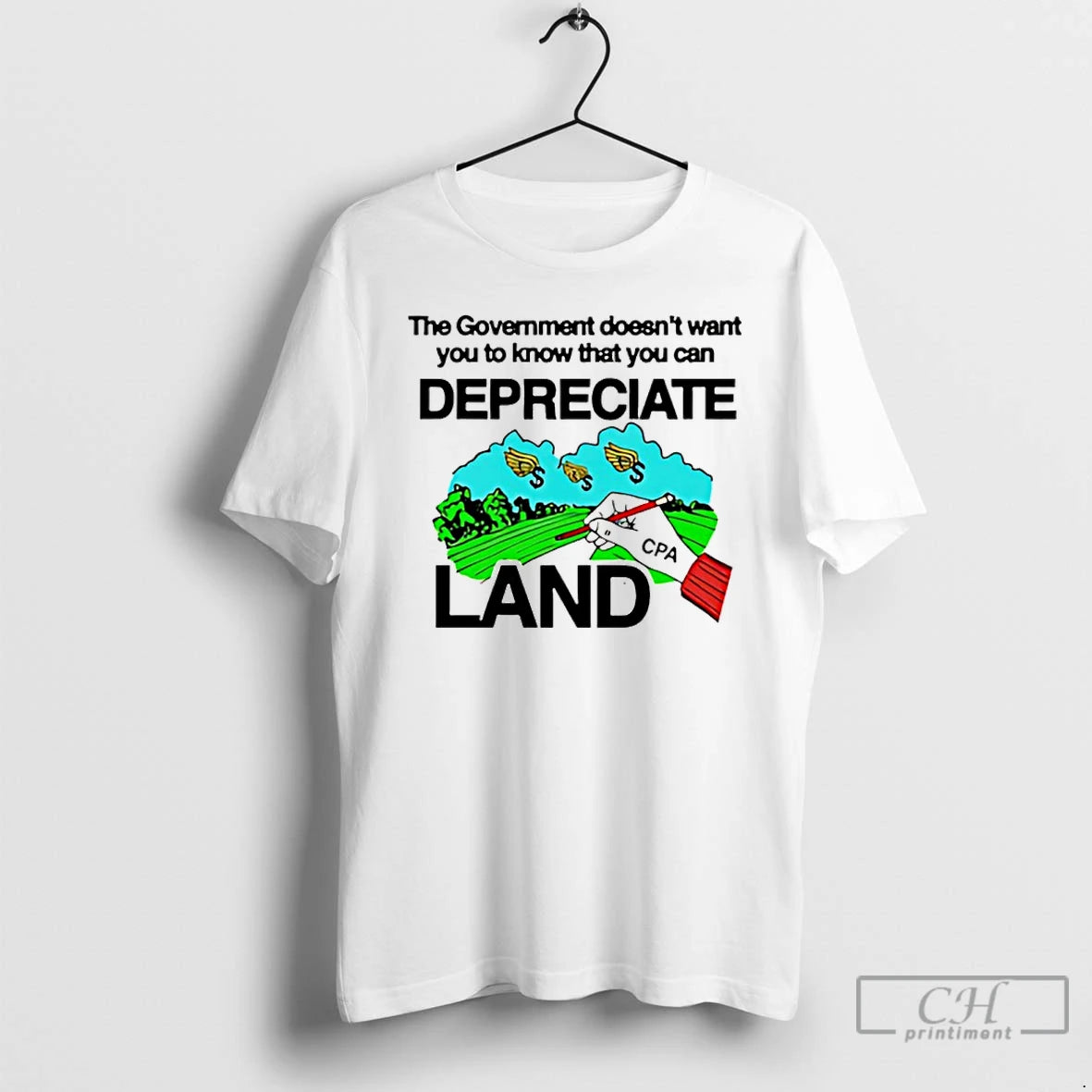 Premium The Government Doesnt Want You To Know That You Can Depreciate Land T Shirts Hoodie, Sweatshirt | CoreVibeTees.com