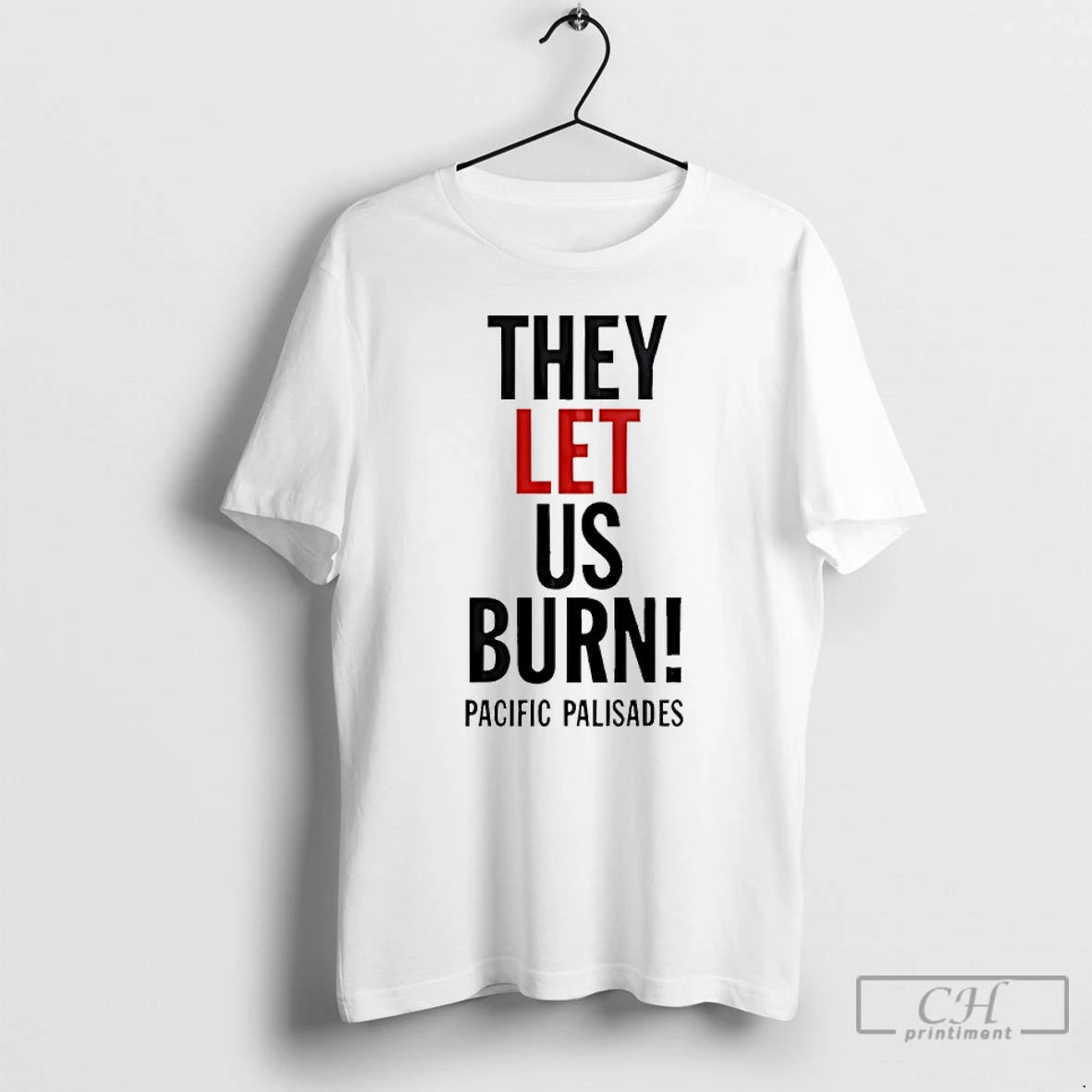 Premium They Let Us Burn Palisades Palisades T-Shirts, Hoodie, Sweatshirt | CoreVibeTees.com