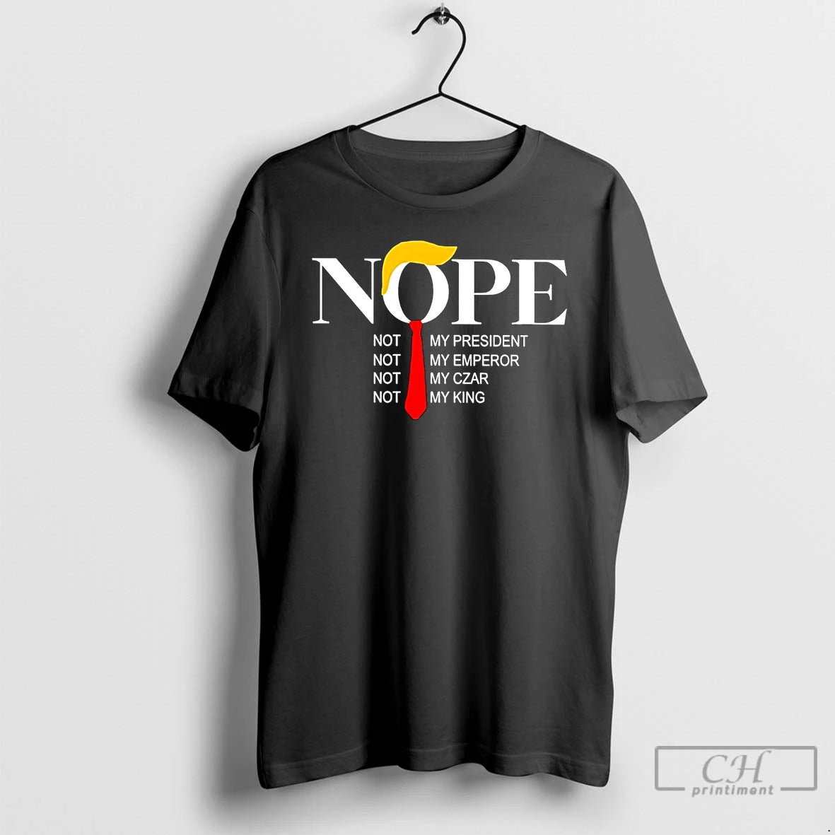 Premium Trump Nope Not My President Emperor Czar King T Shirts