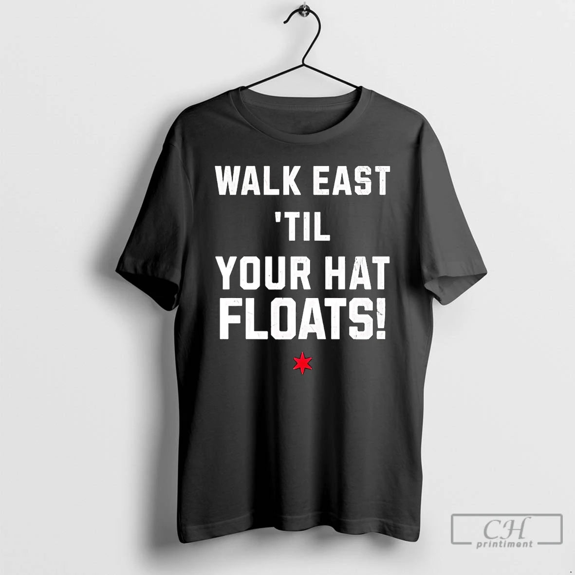 Premium Walk East Until Your Hat Floats T Shirts