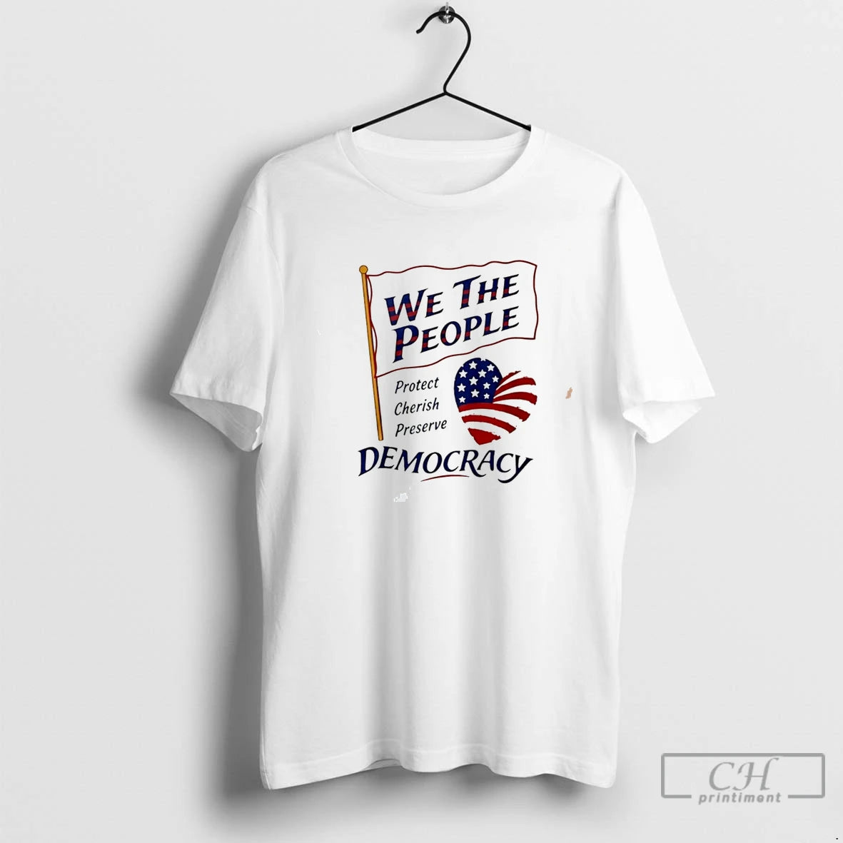 Premium We The People Protect Cherish Preserve Democracy American Heart Tee